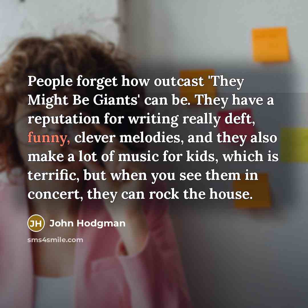 “People forget how outcast 'They Might Be Giants' can be.…” quote by John Hodgman