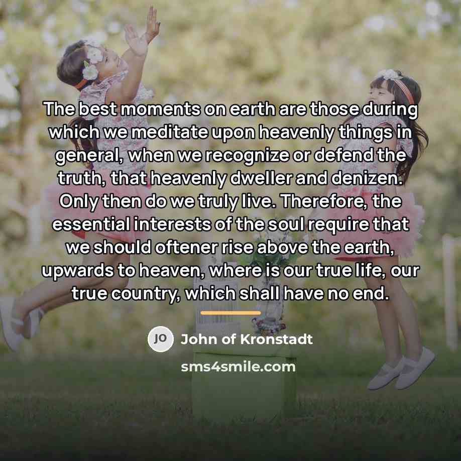 “The best moments on earth are those during which we…” quote by John of Kronstadt
