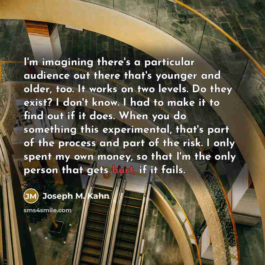 “I'm imagining there's a particular audience out there that's younger…” quote by Joseph M. Kahn