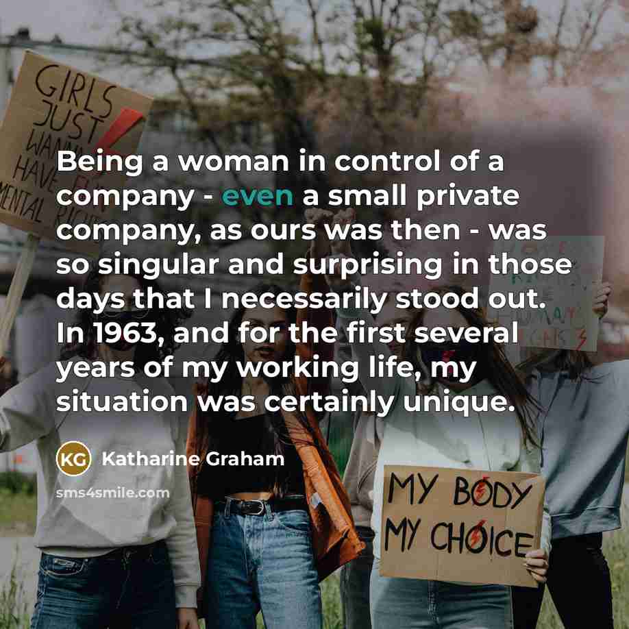 “Being a woman in control of a company - even…” quote by Katharine Graham