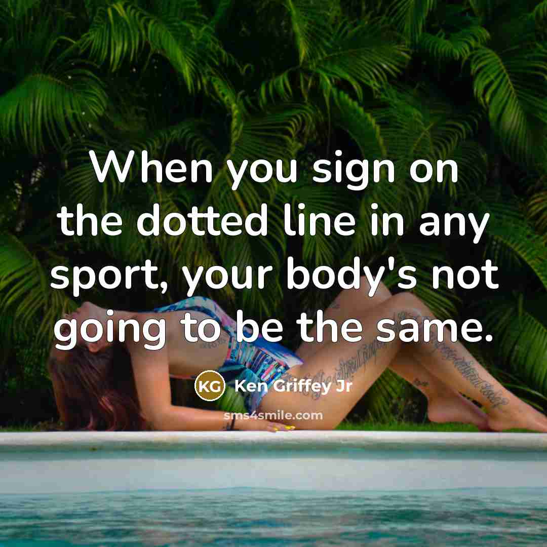 “When you sign on the dotted line in any sport,…” quote by Ken Griffey Jr
