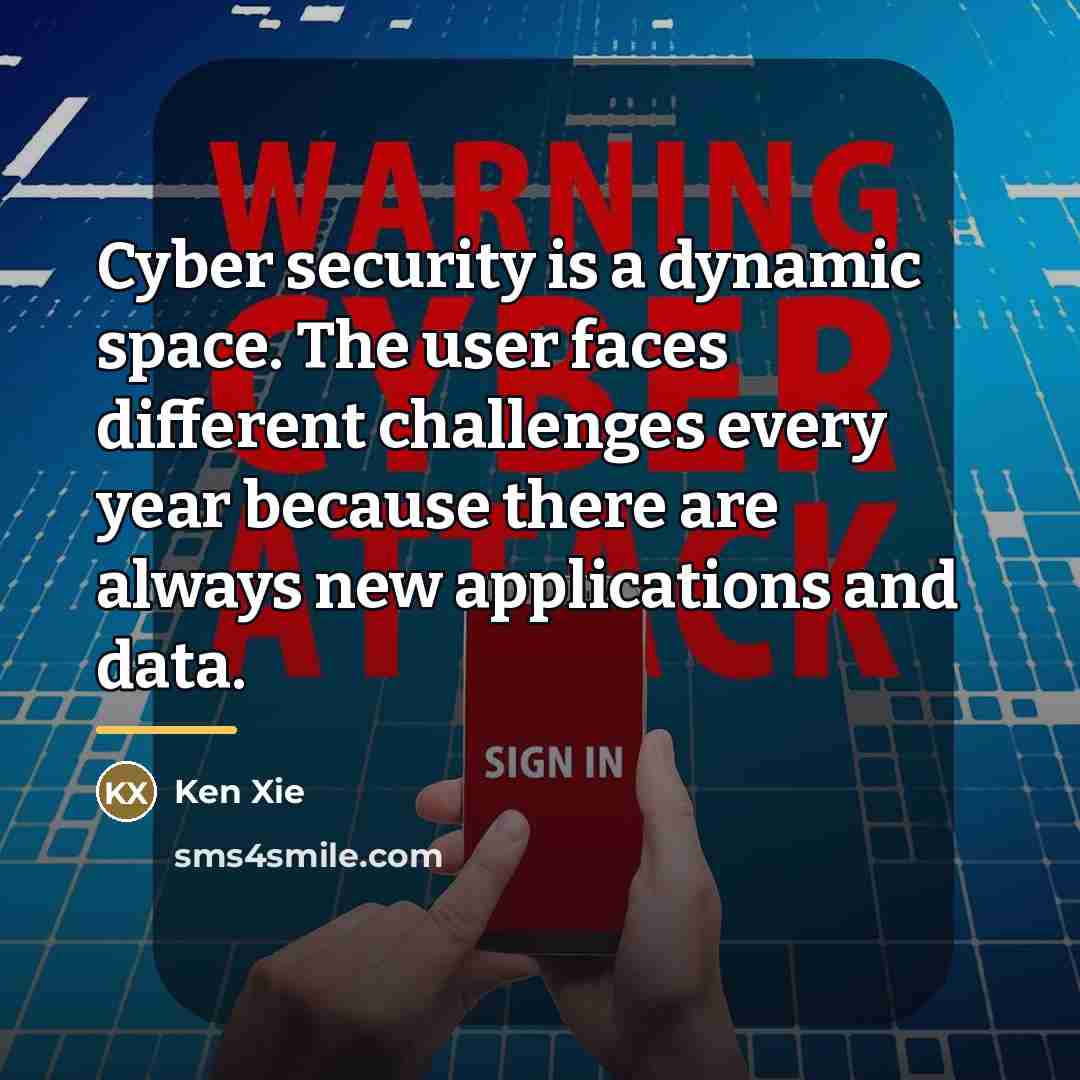 “Cyber security is a dynamic space. The user faces different…” quote by Ken Xie
