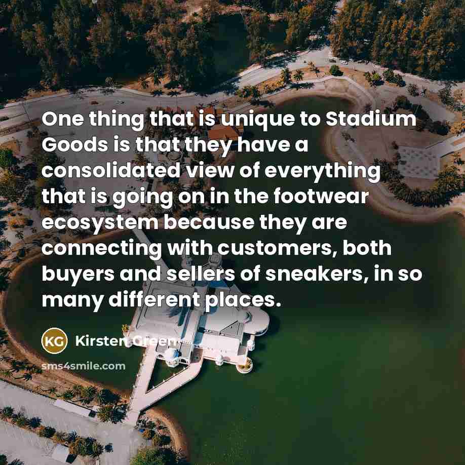“One thing that is unique to Stadium Goods is that…” quote by Kirsten Green