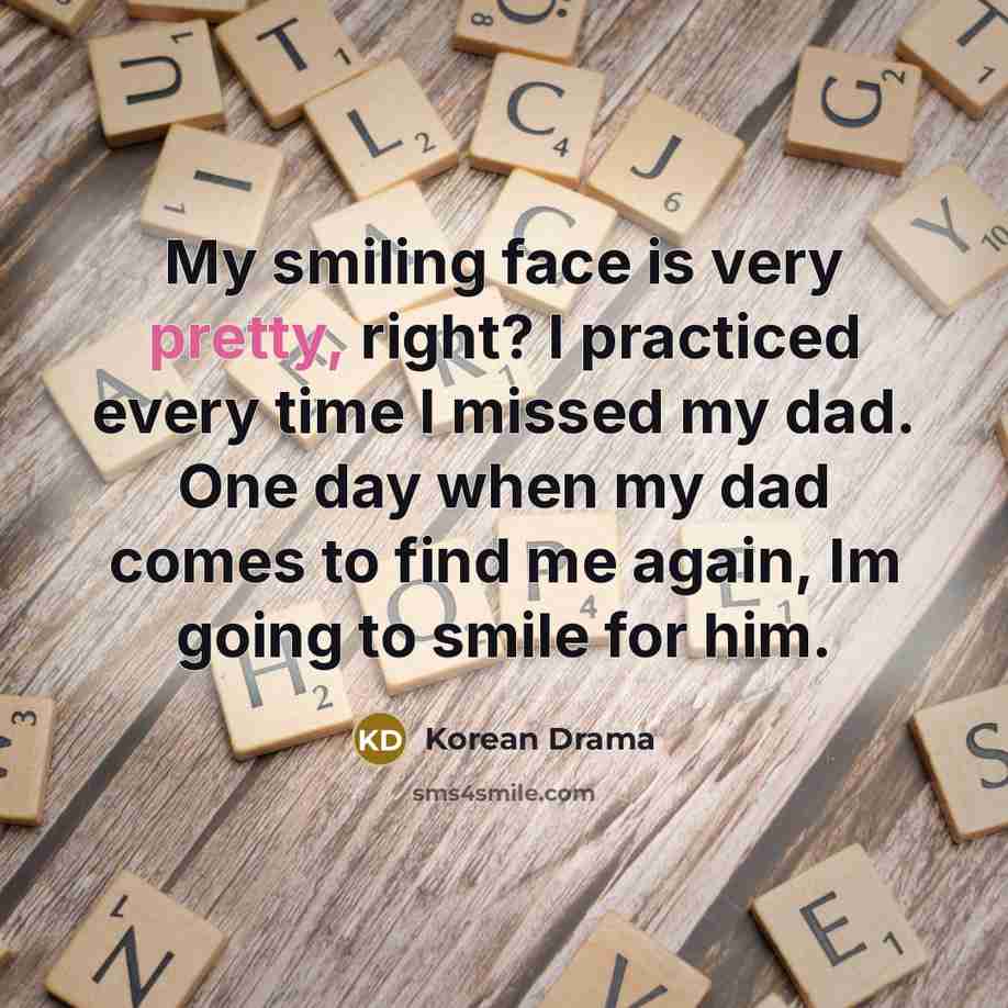 “My smiling face is very pretty, right? I practiced every…” quote by Korean Drama