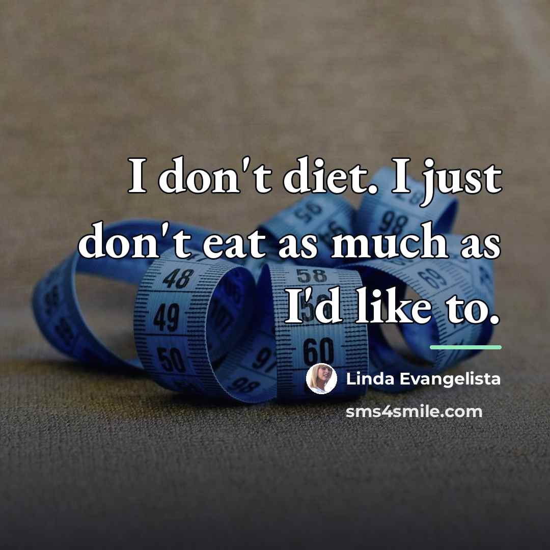 “I don't diet. I just don't eat as much as…” quote by Linda Evangelista