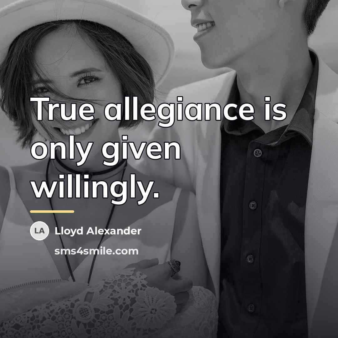 “True allegiance is only given willingly.…” quote by Lloyd Alexander