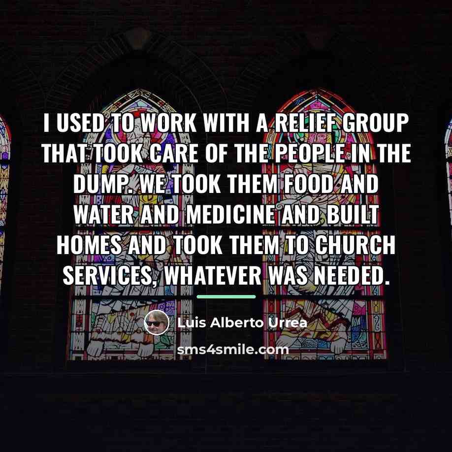 “I used to work with a relief group that took…” quote by Luis Alberto Urrea