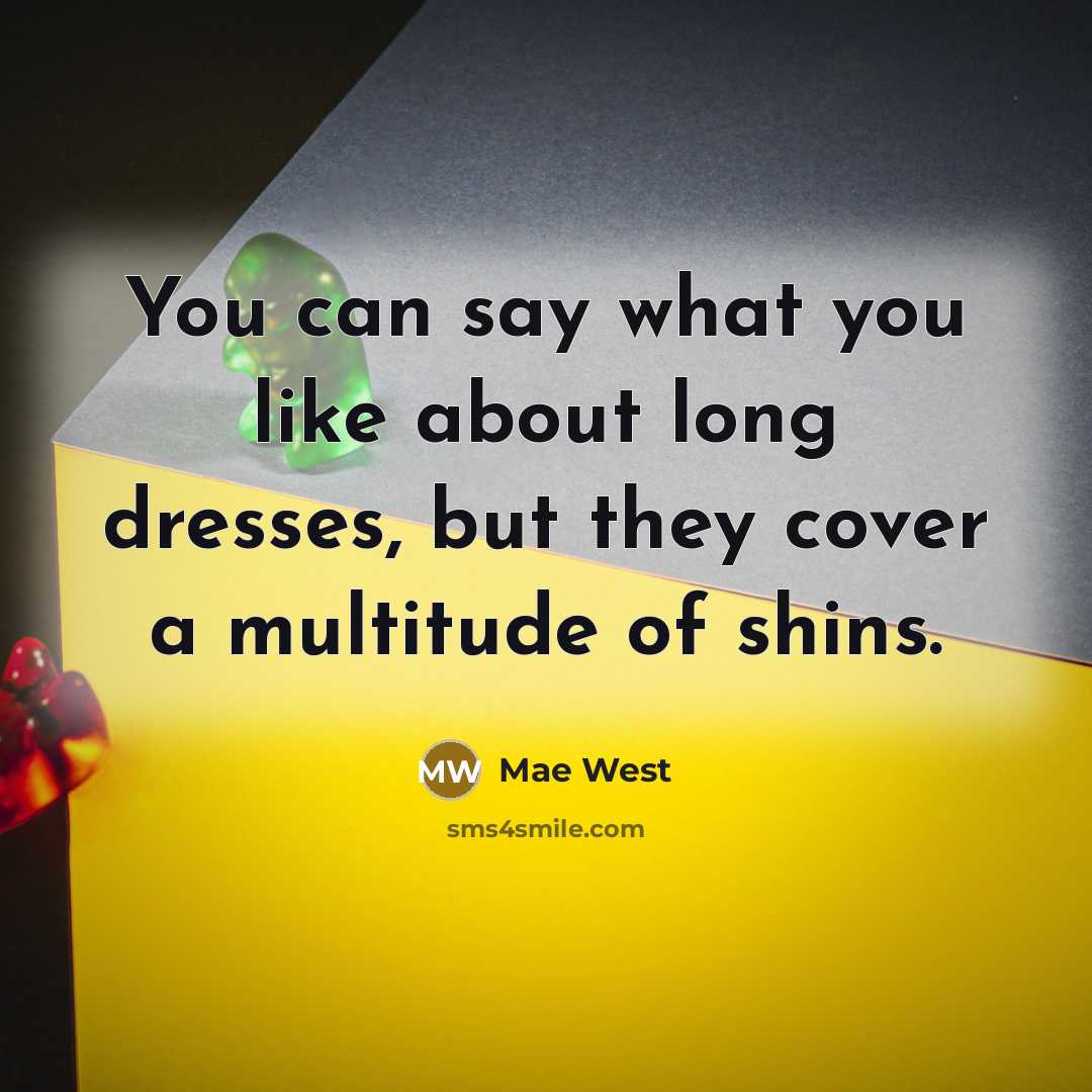 “You can say what you like about long dresses, but…” quote by Mae West