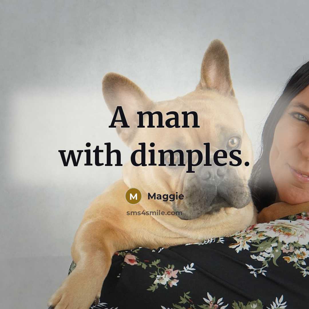 “A man with dimples.…” quote by Maggie