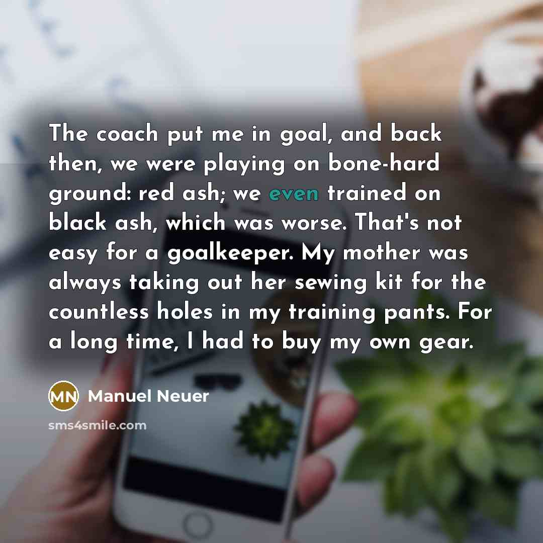 “The coach put me in goal, and back then, we…” quote by Manuel Neuer