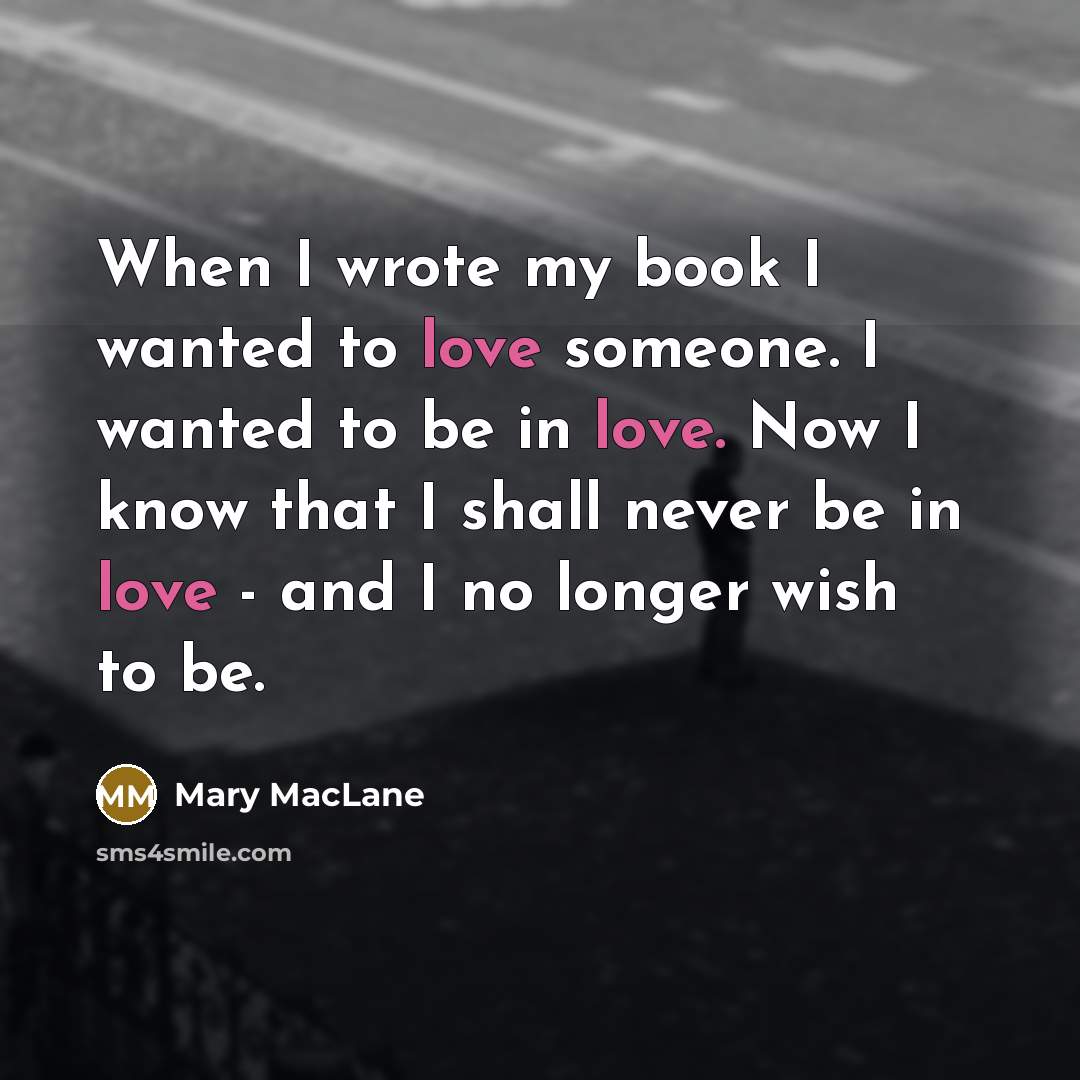 “When I wrote my book I wanted to love someone.…” quote by Mary MacLane