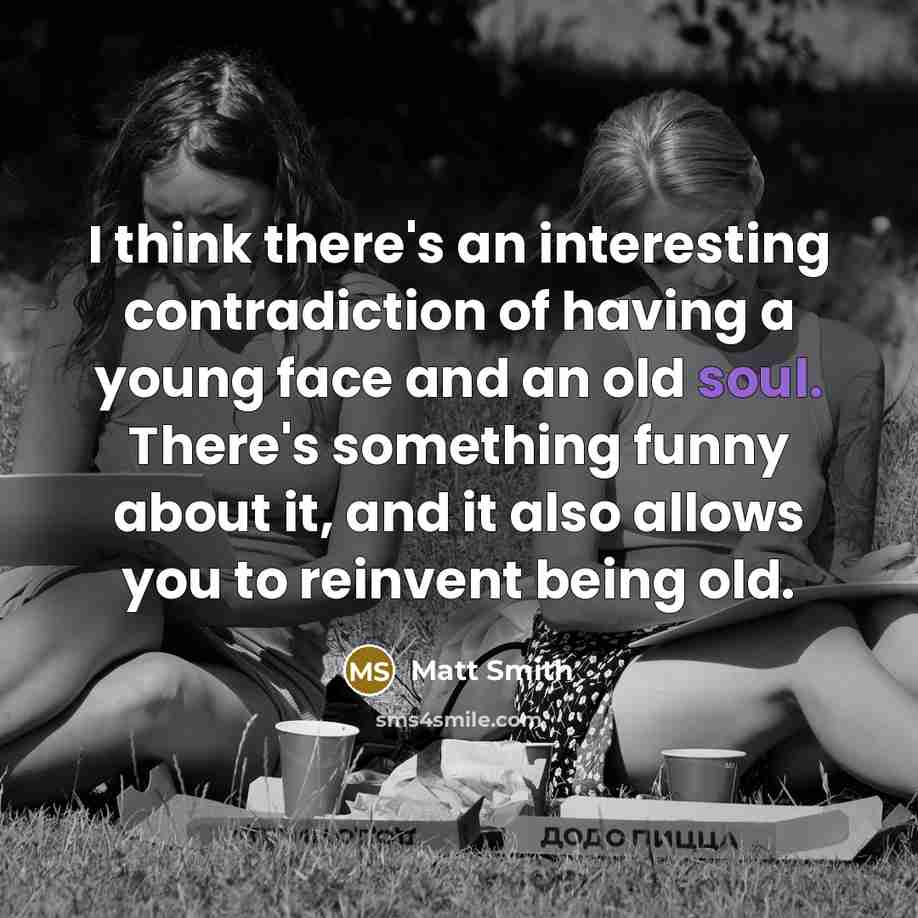 “I think there's an interesting contradiction of having a young…” quote by Matt Smith