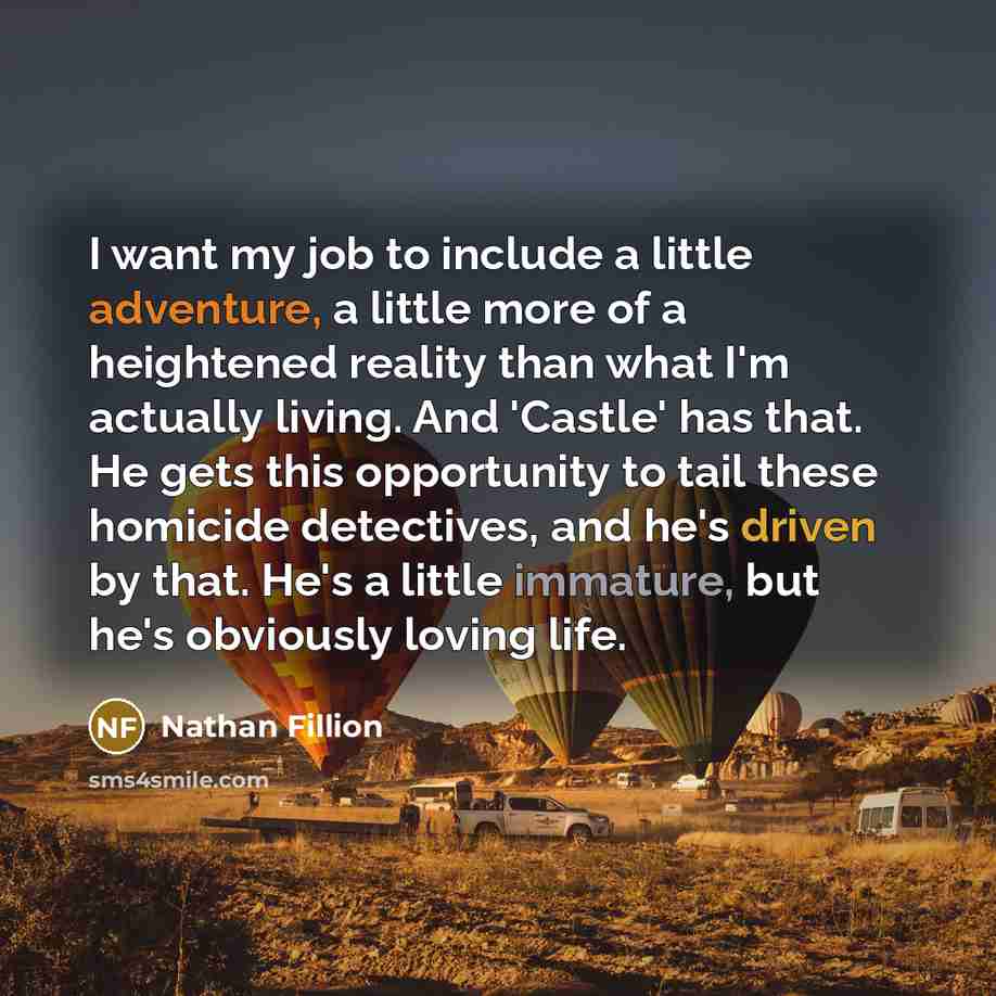 “I want my job to include a little adventure, a…” quote by Nathan Fillion