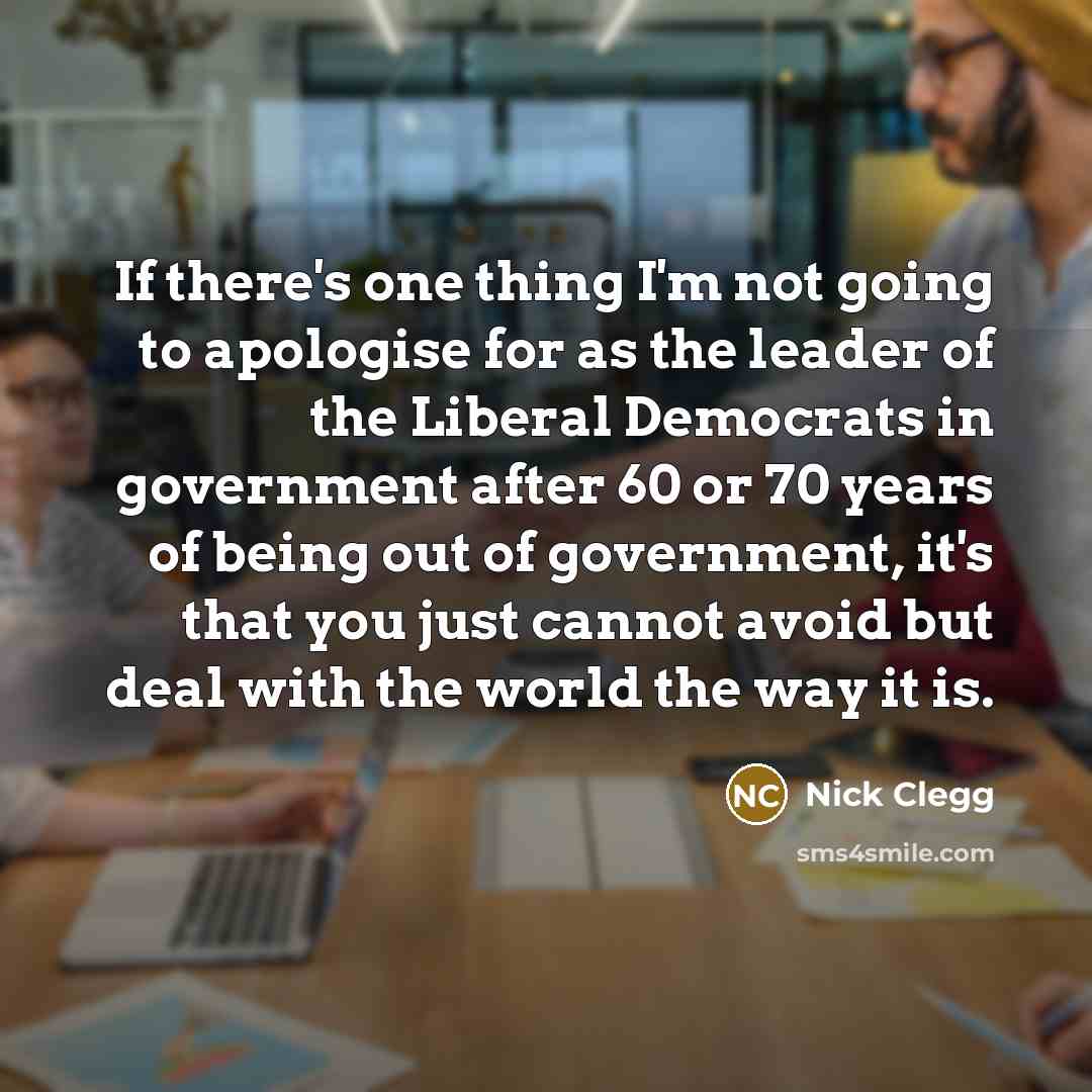 “If there's one thing I'm not going to apologise for…” quote by Nick Clegg