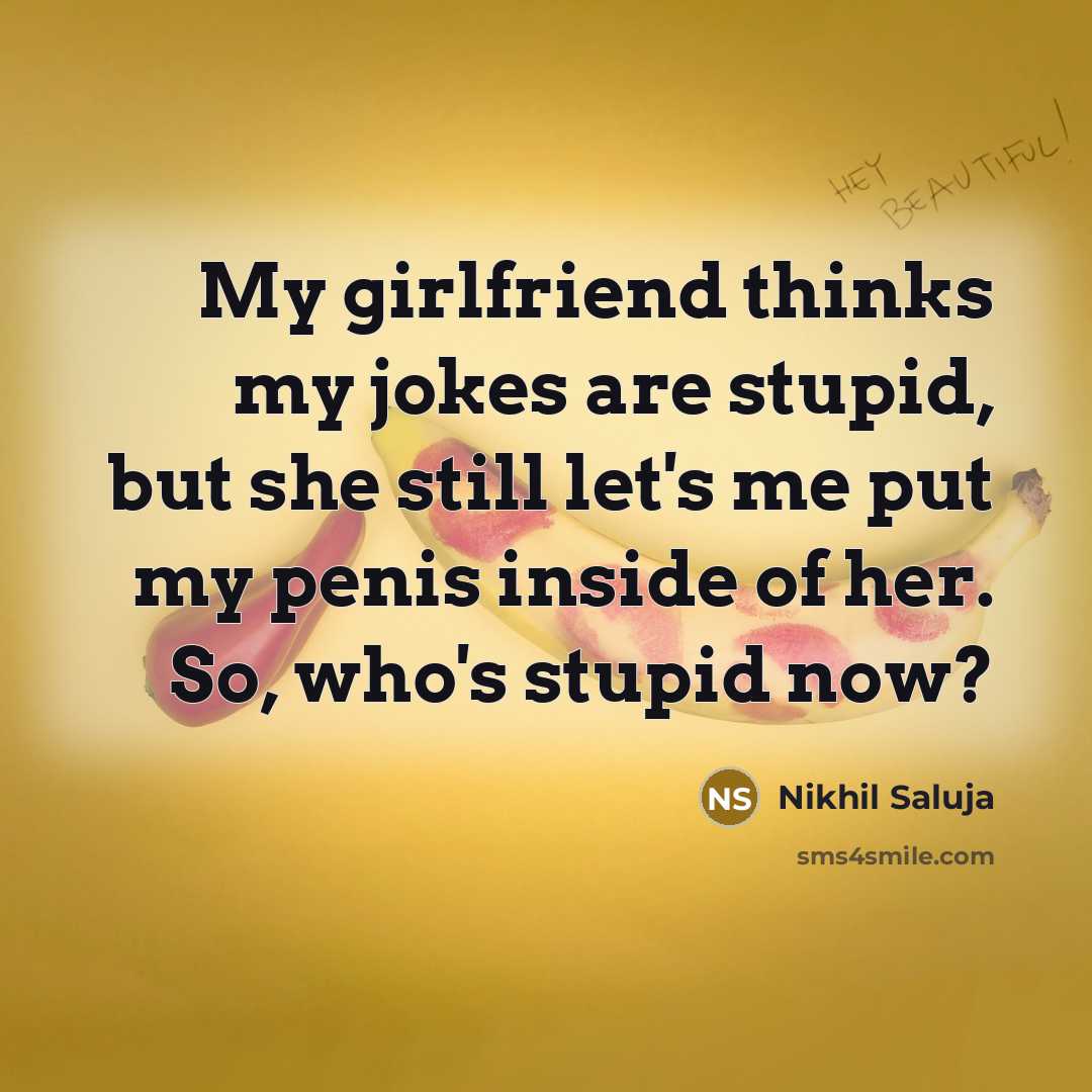 “My girlfriend thinks my jokes are stupid, but she still…” quote by Nikhil Saluja