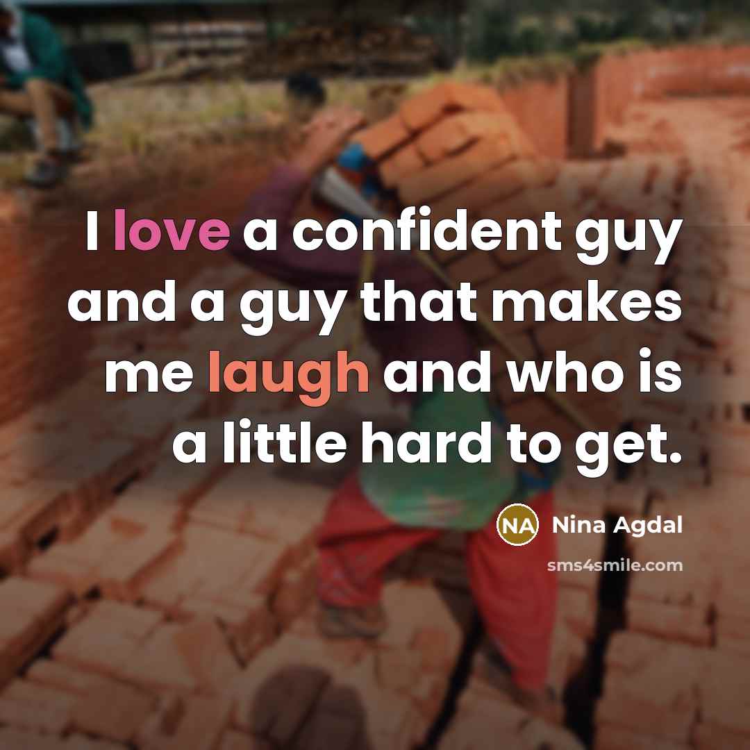 “I love a confident guy and a guy that makes me laugh and who is a little hard to get.” quote by Nina Agdal