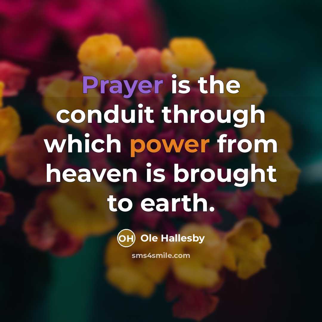 “Prayer is the conduit through which power from heaven is…” quote by Ole Hallesby
