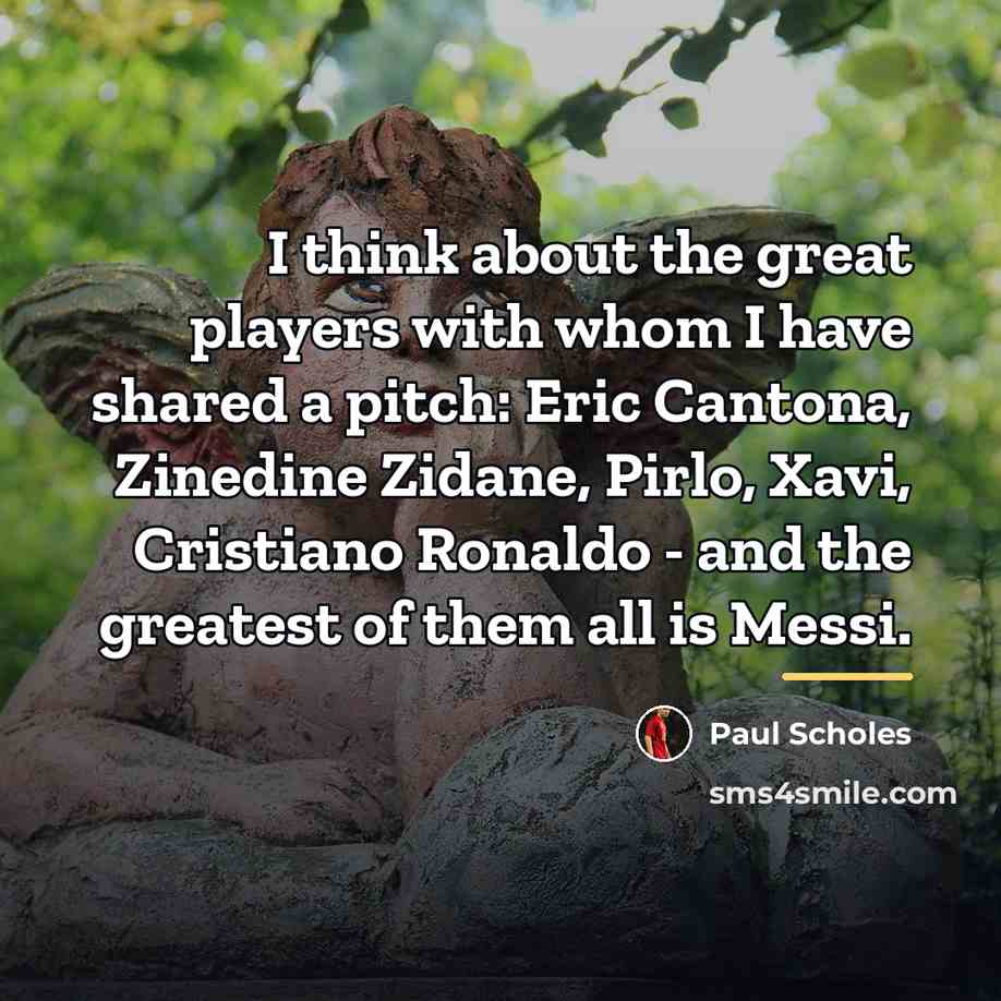 “I think about the great players with whom I have…” quote by Paul Scholes