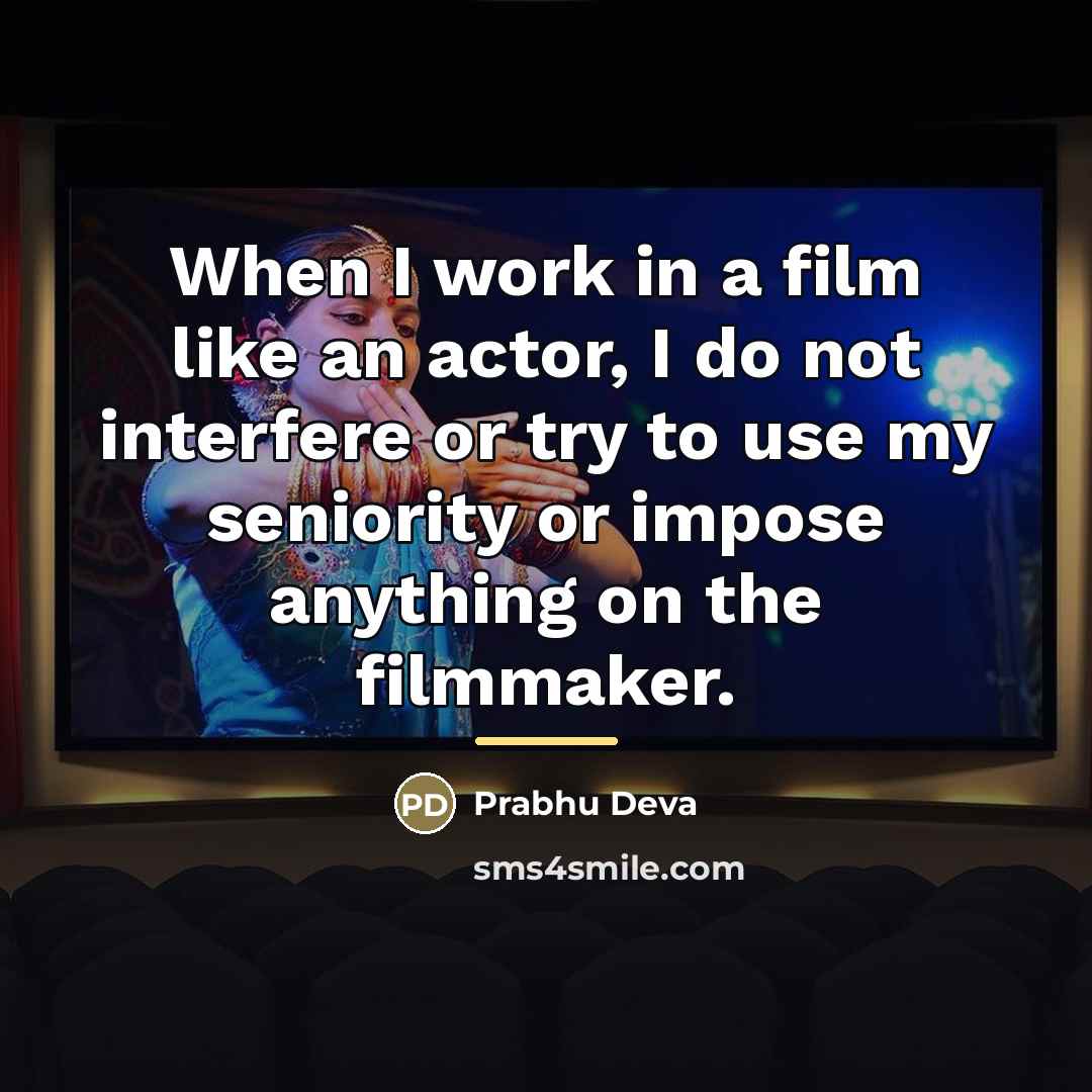 “When I work in a film like an actor, I…” quote by Prabhu Deva