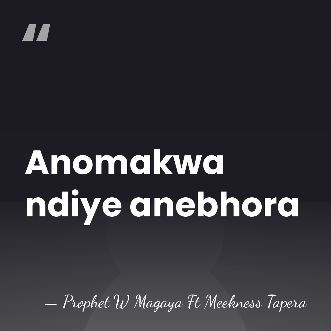 Anomakwa ndiye anebhora - Prophet W Magaya Ft Meekness Tapera