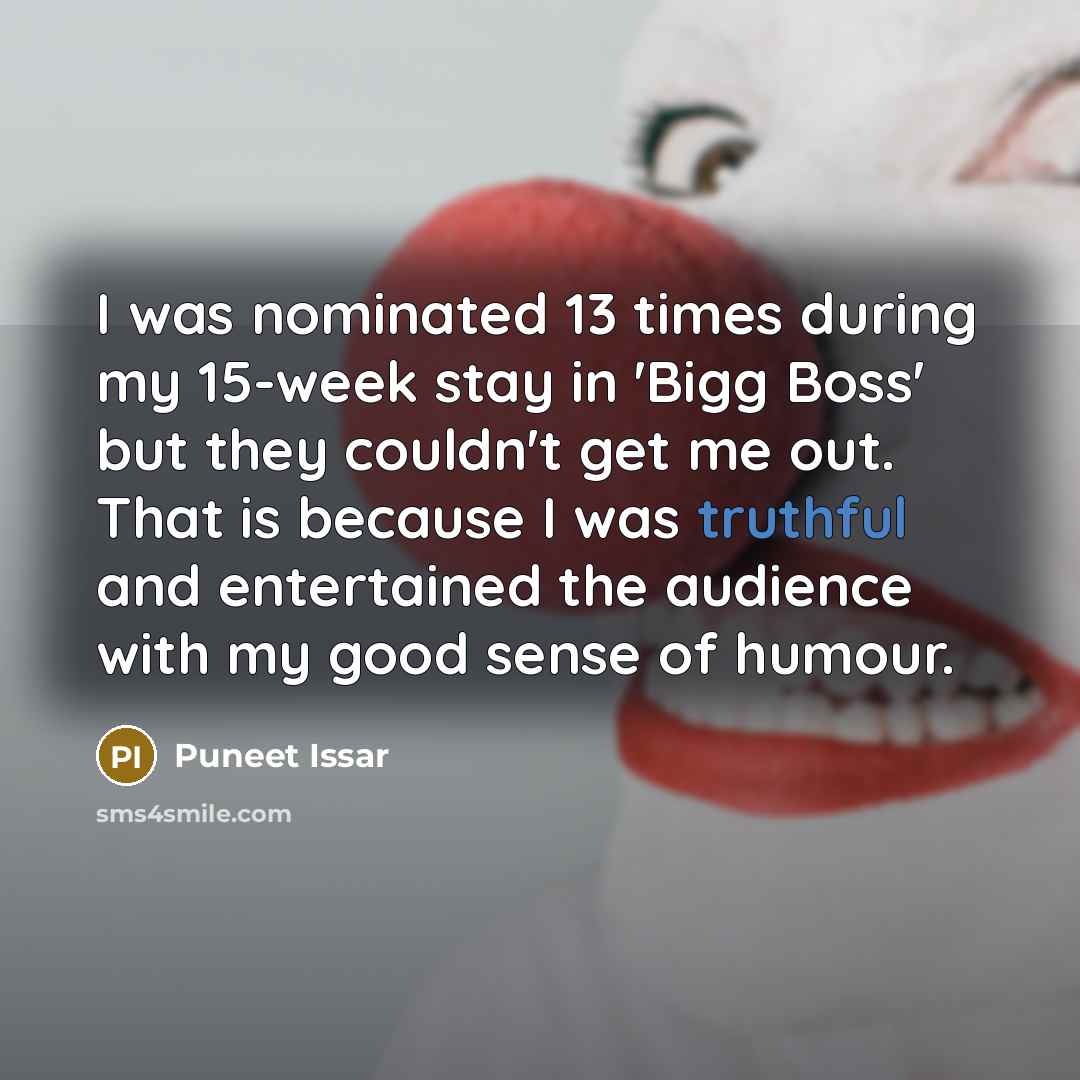“I was nominated 13 times during my 15-week stay in…” quote by Puneet Issar