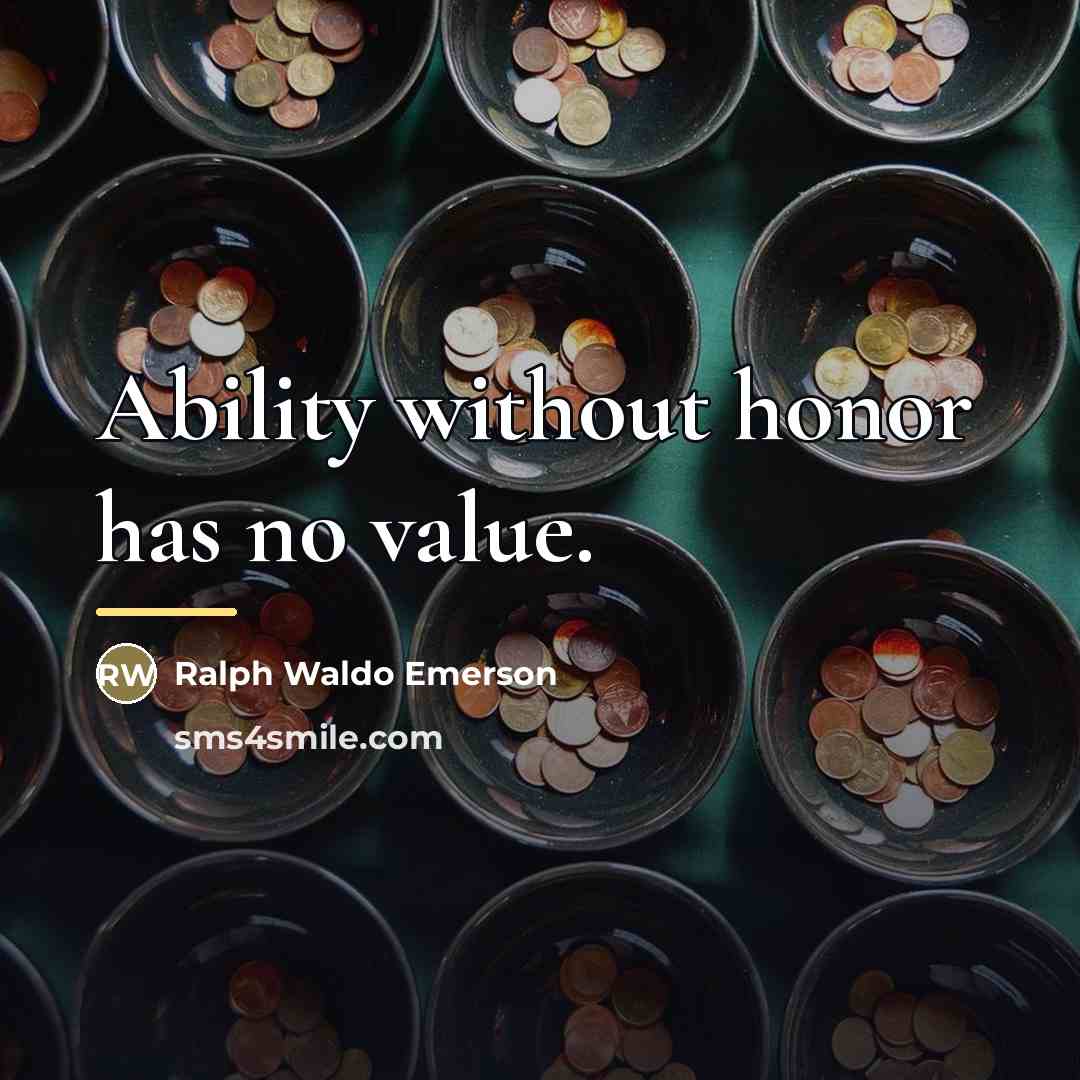“Ability without honor has no value.…” quote by Ralph Waldo Emerson