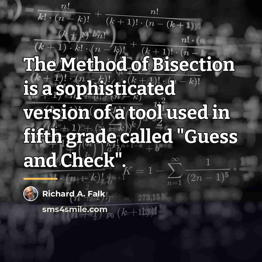 “The Method of Bisection is a sophisticated version of a…” quote by Richard A. Falk