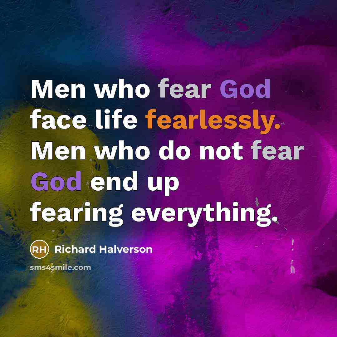 “Men who fear God face life fearlessly. Men who do…” quote by Richard Halverson
