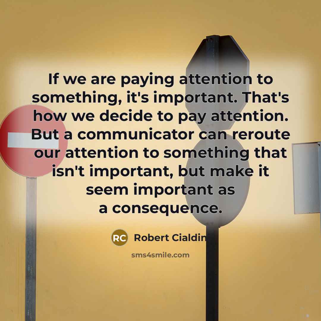 “If we are paying attention to something, it's important. That's…” quote by Robert Cialdini
