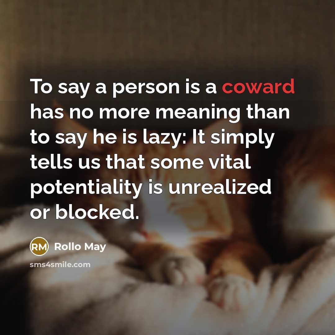 “To say a person is a coward has no more…” quote by Rollo May