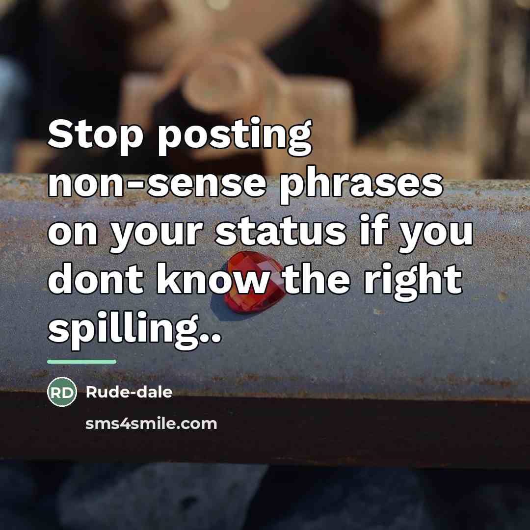 “Stop posting non-sense phrases on your status if you dont…” quote by Rude-dale