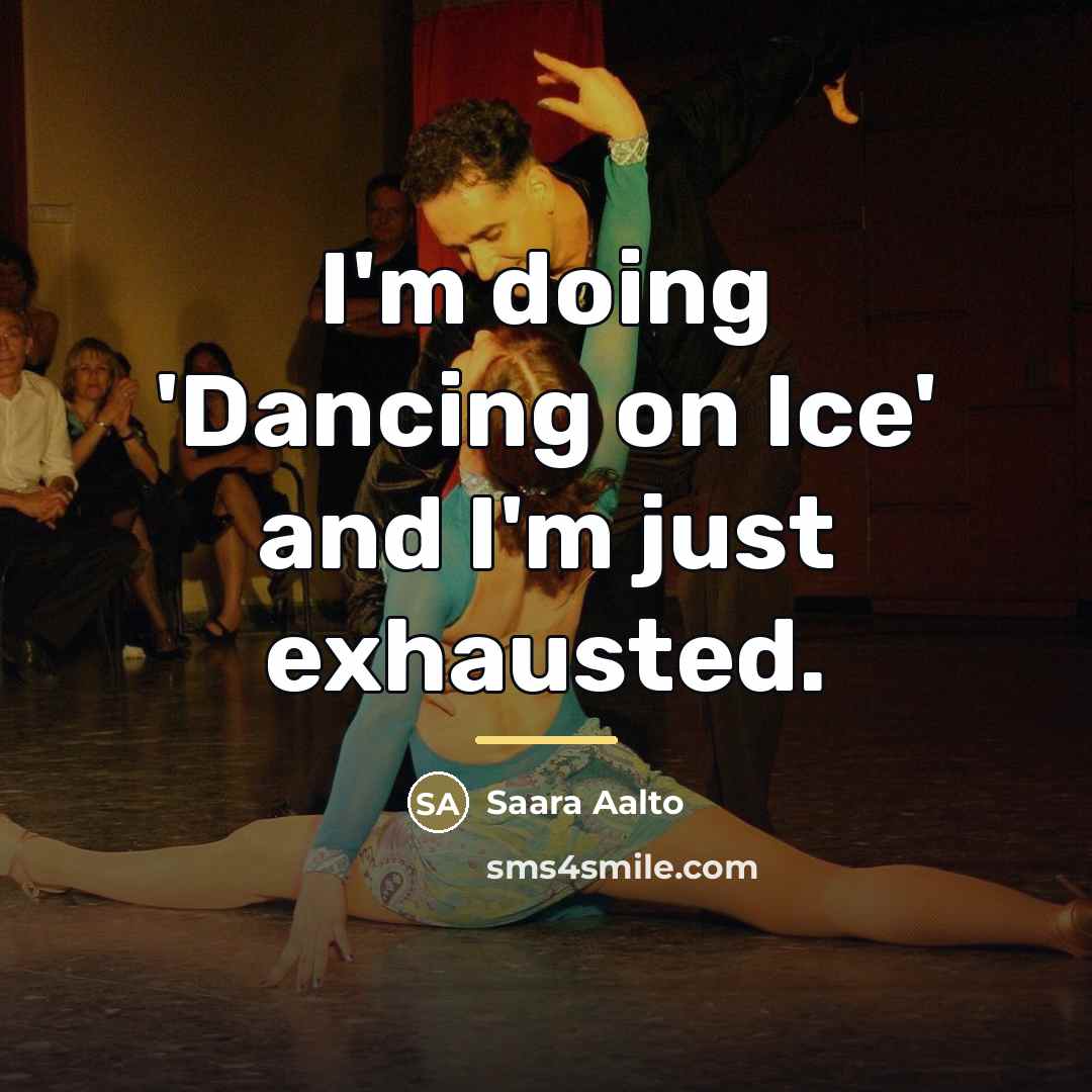 “I'm doing 'Dancing on Ice' and I'm just exhausted.…” quote by Saara Aalto