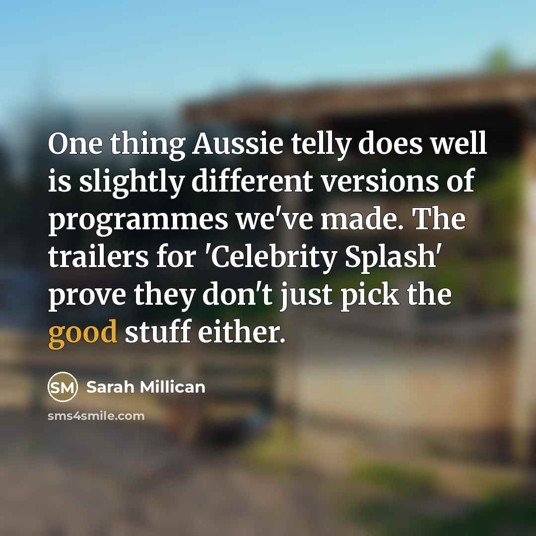 “One thing Aussie telly does well is slightly different versions…” quote by Sarah Millican