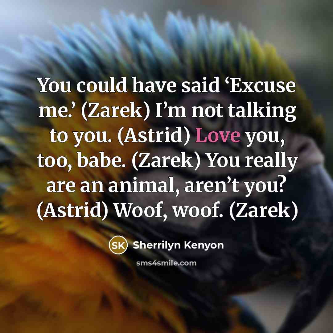 “You could have said ‘Excuse me.’ (Zarek) I’m not talking…” quote by Sherrilyn Kenyon
