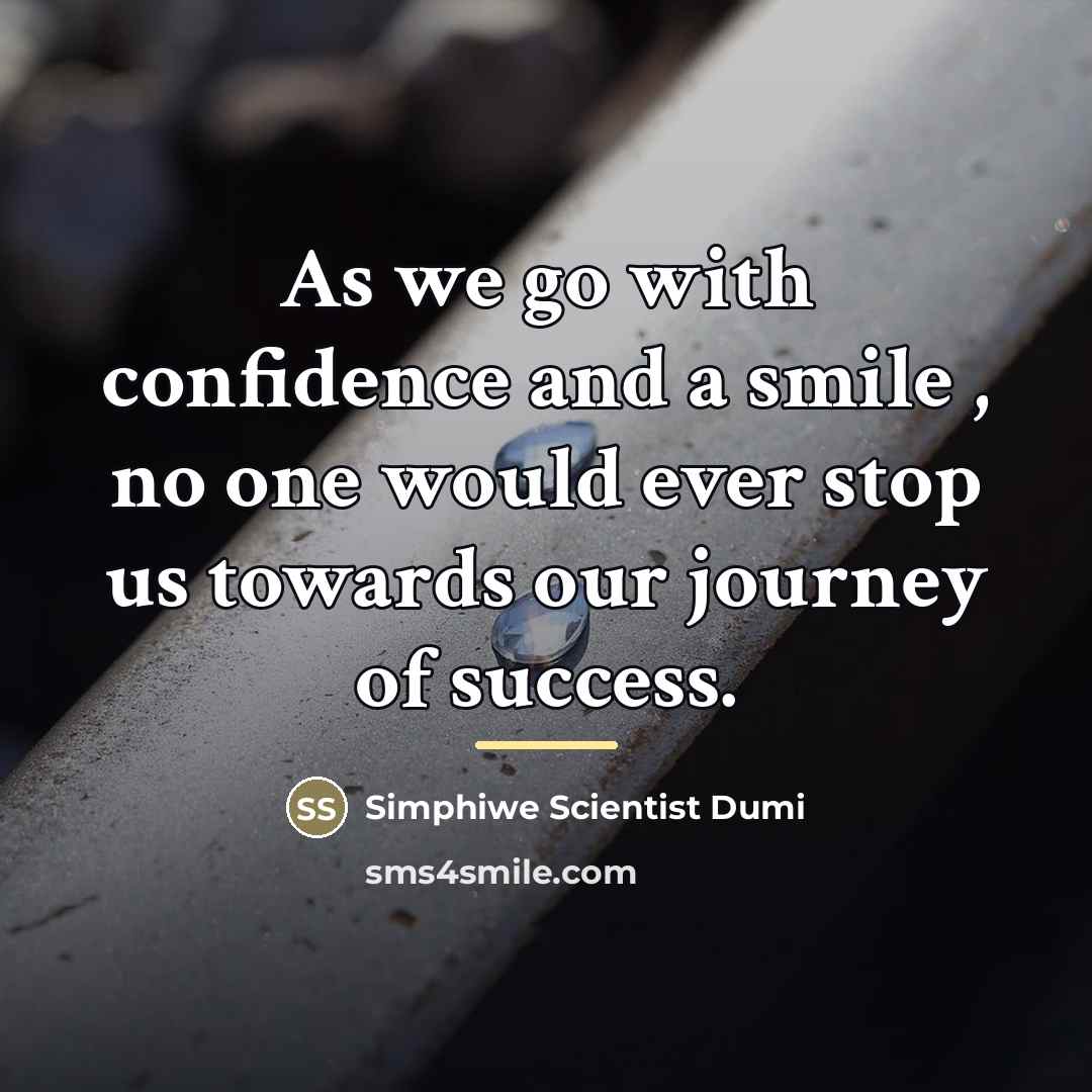 “As we go with confidence and a smile , no…” quote by Simphiwe Scientist Dumi