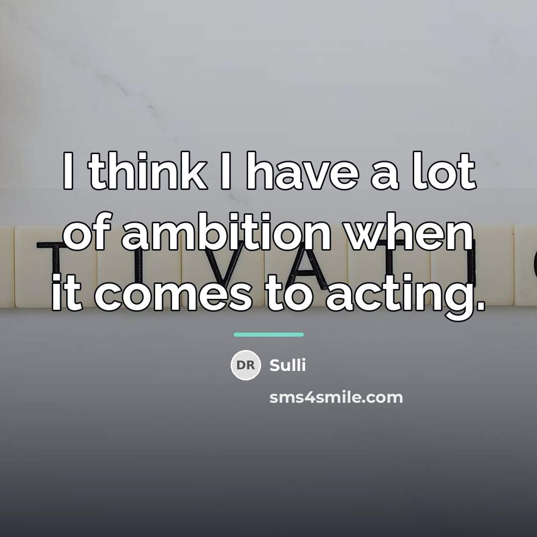 “I think I have a lot of ambition when it…” quote by Sulli