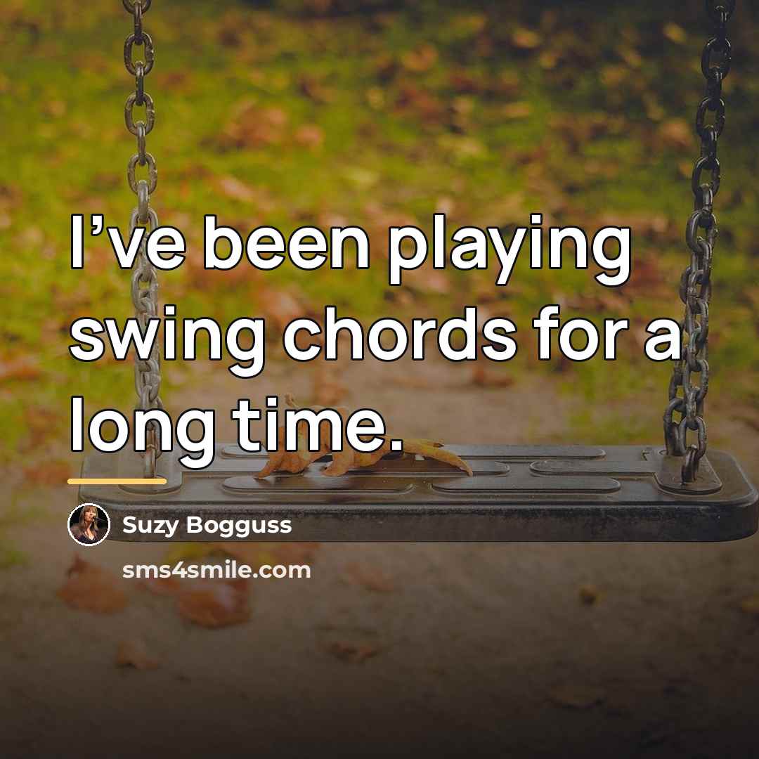 “I've been playing swing chords for a long time.…” quote by Suzy Bogguss