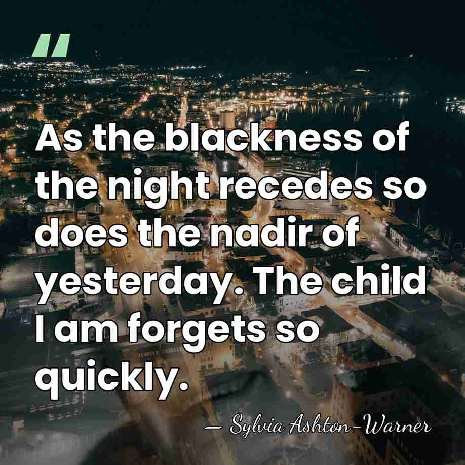 As the blackness of the night recedes so does the nadir of&hellip; - Sylvia Ashton-Warner