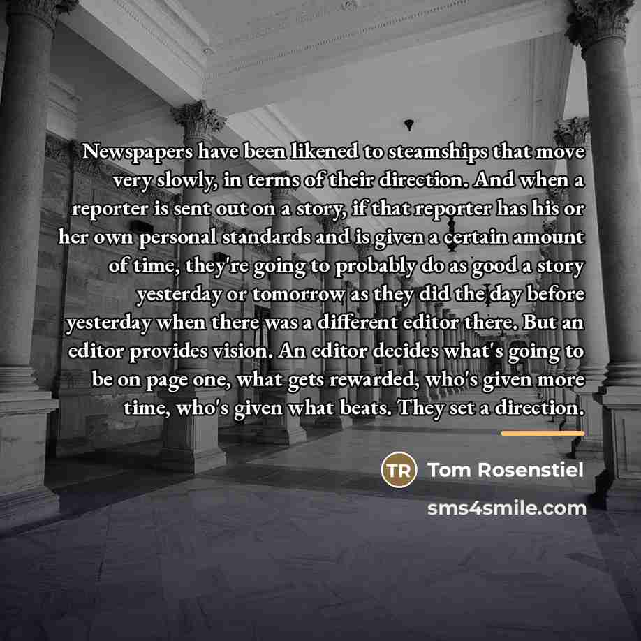 “Newspapers have been likened to steamships that move very slowly,…” quote by Tom Rosenstiel