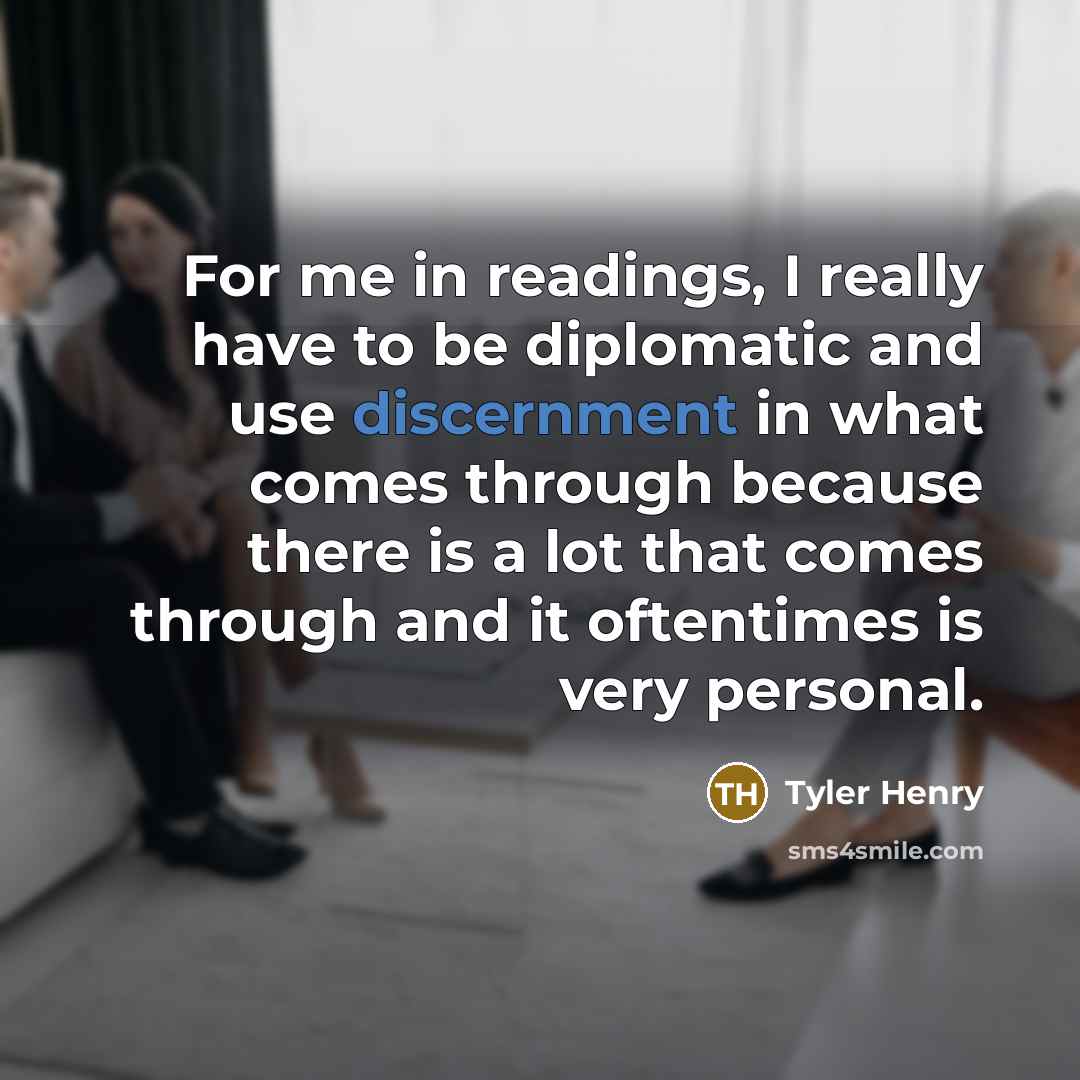 “For me in readings, I really have to be diplomatic…” quote by Tyler Henry