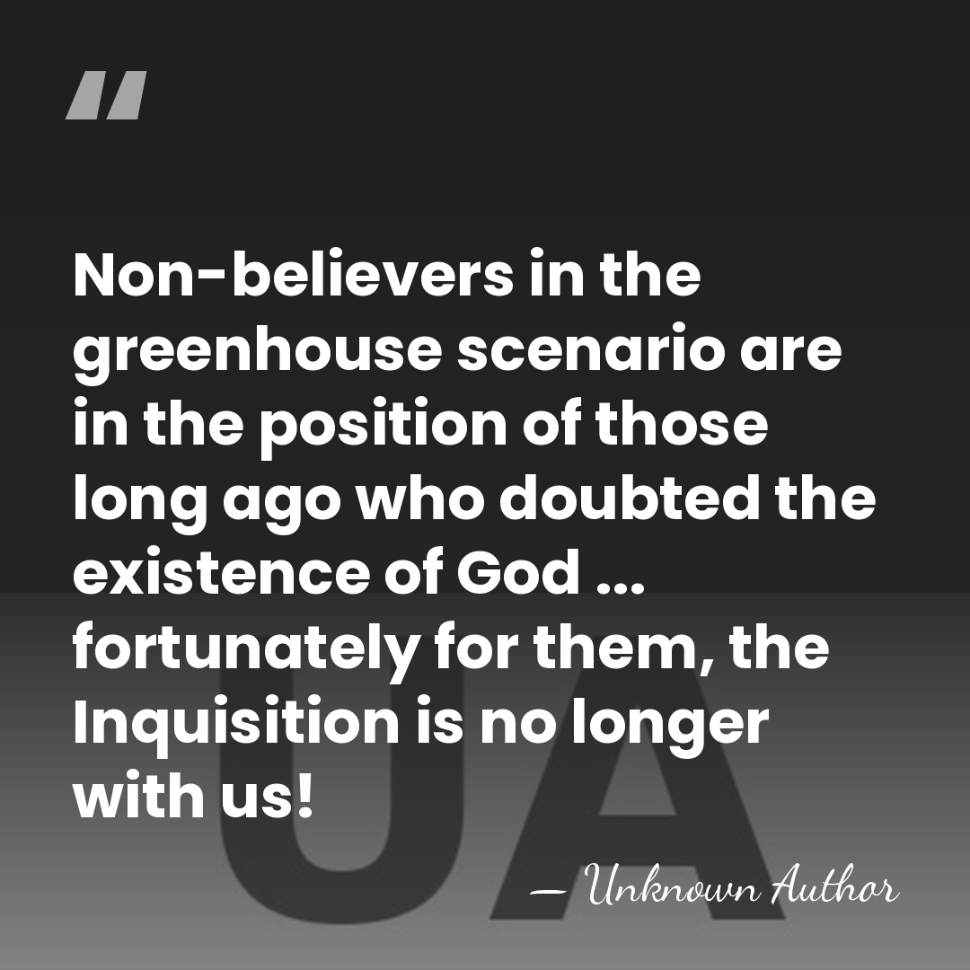 Non-believers in the greenhouse scenario are in the position of those long&hellip; - Unknown Author