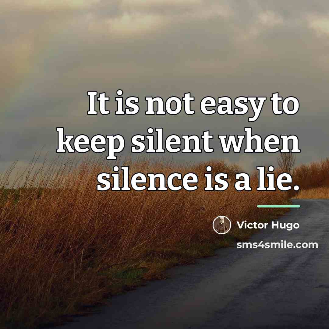 “It is not easy to keep silent when silence is…” quote by Victor Hugo