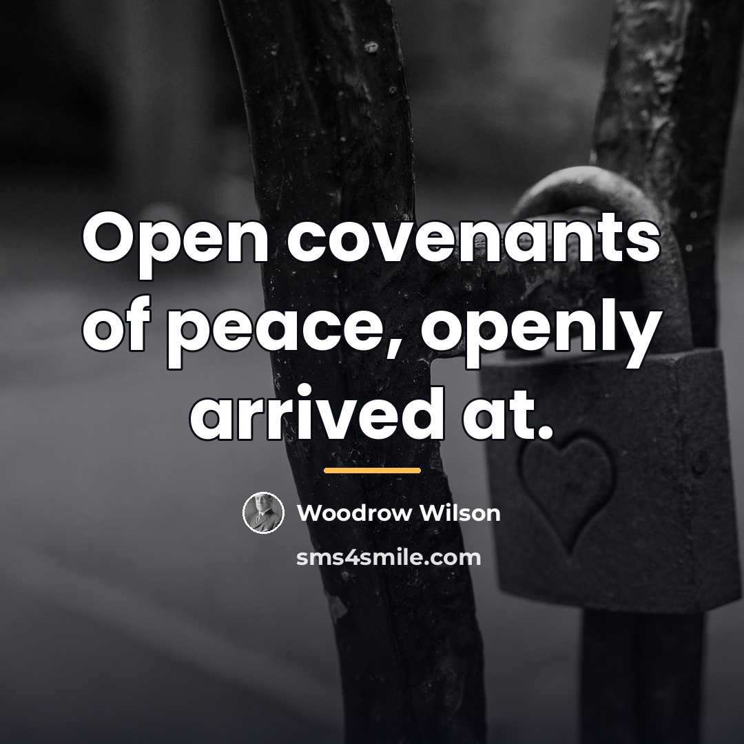 “Open covenants of peace, openly arrived at.…” quote by Woodrow Wilson