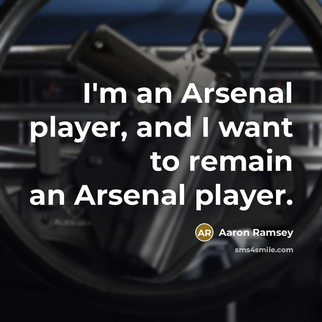 “I'm an Arsenal player, and I want to remain an…” quote by Aaron Ramsey