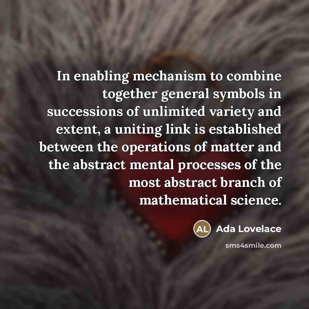 “In enabling mechanism to combine together general symbols in successions…” quote by Ada Lovelace
