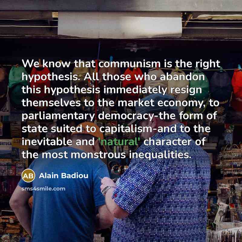 “We know that communism is the right hypothesis. All those…” quote by Alain Badiou