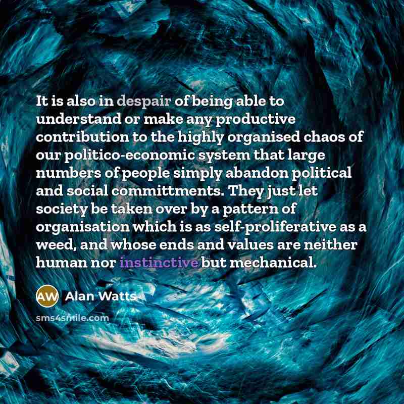 “It is also in despair of being able to understand…” quote by Alan Watts