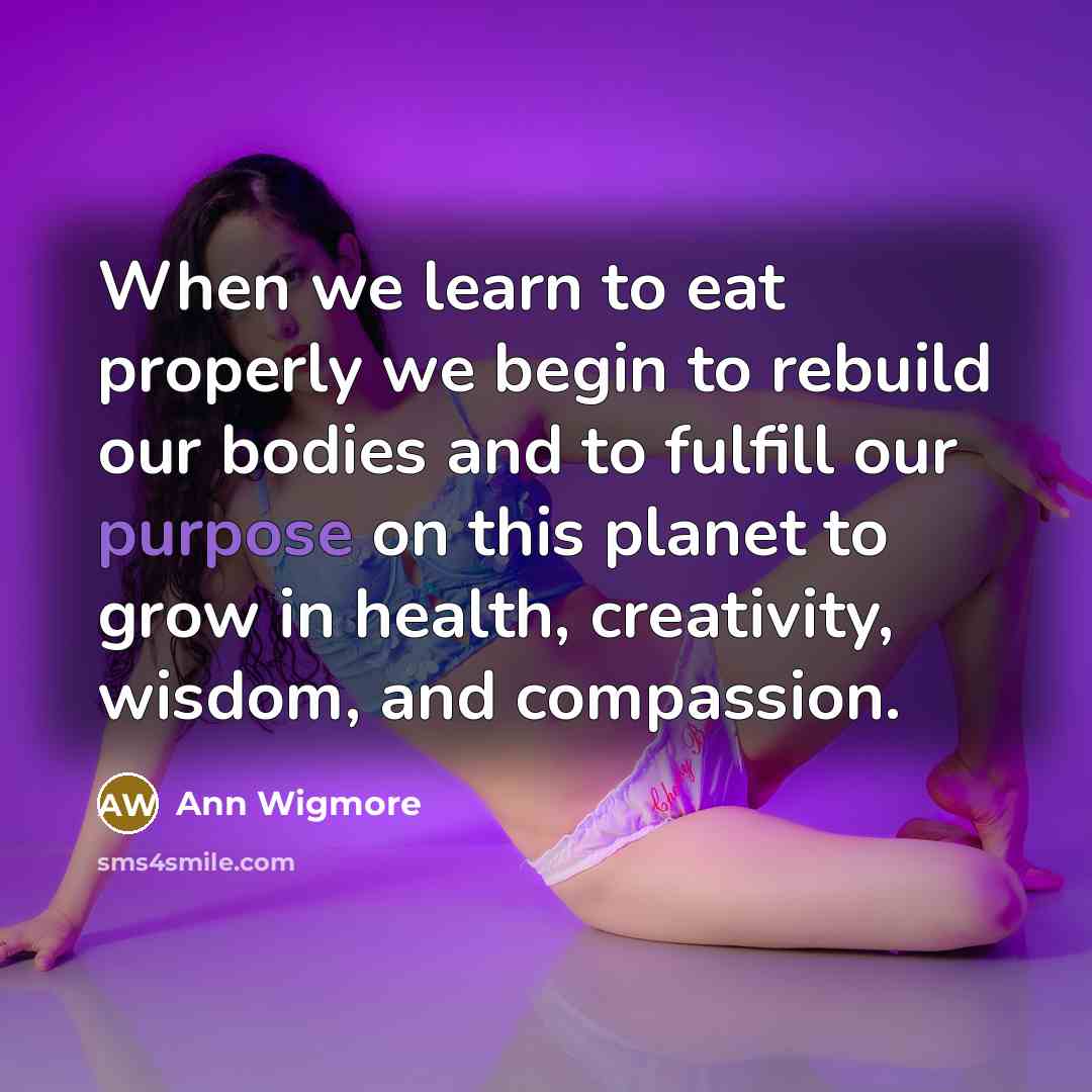 “When we learn to eat properly we begin to rebuild…” quote by Ann Wigmore