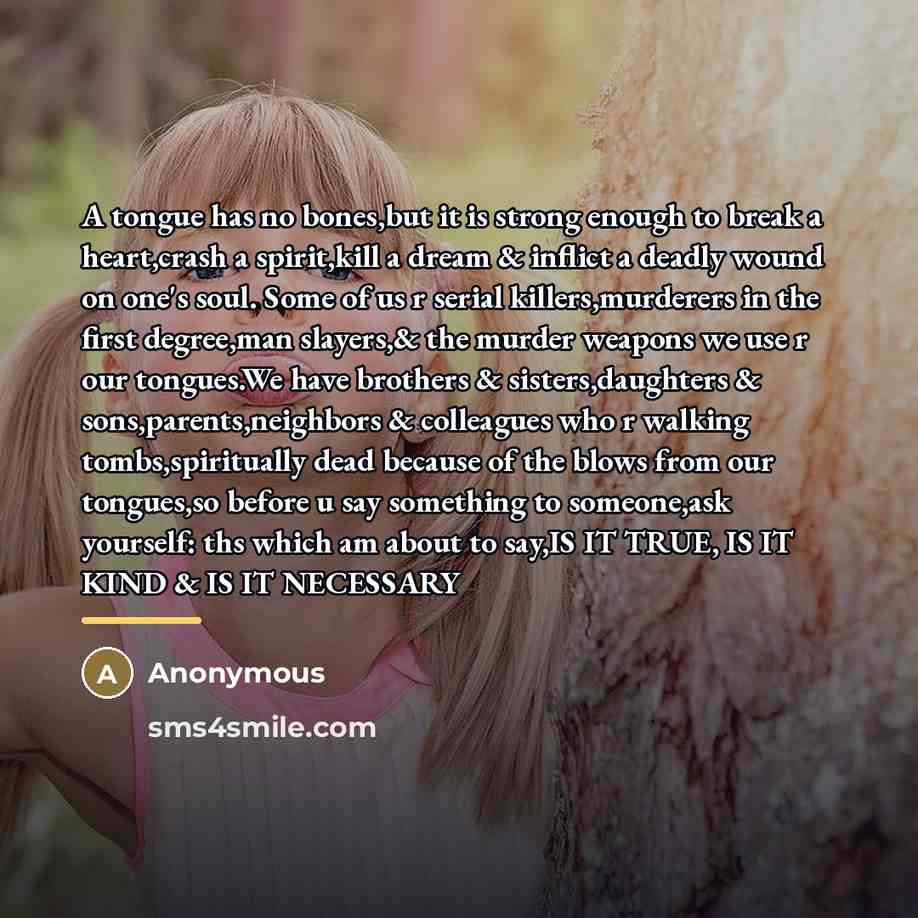 “A tongue has no bones,but it is strong enough to…” quote by Anonymous