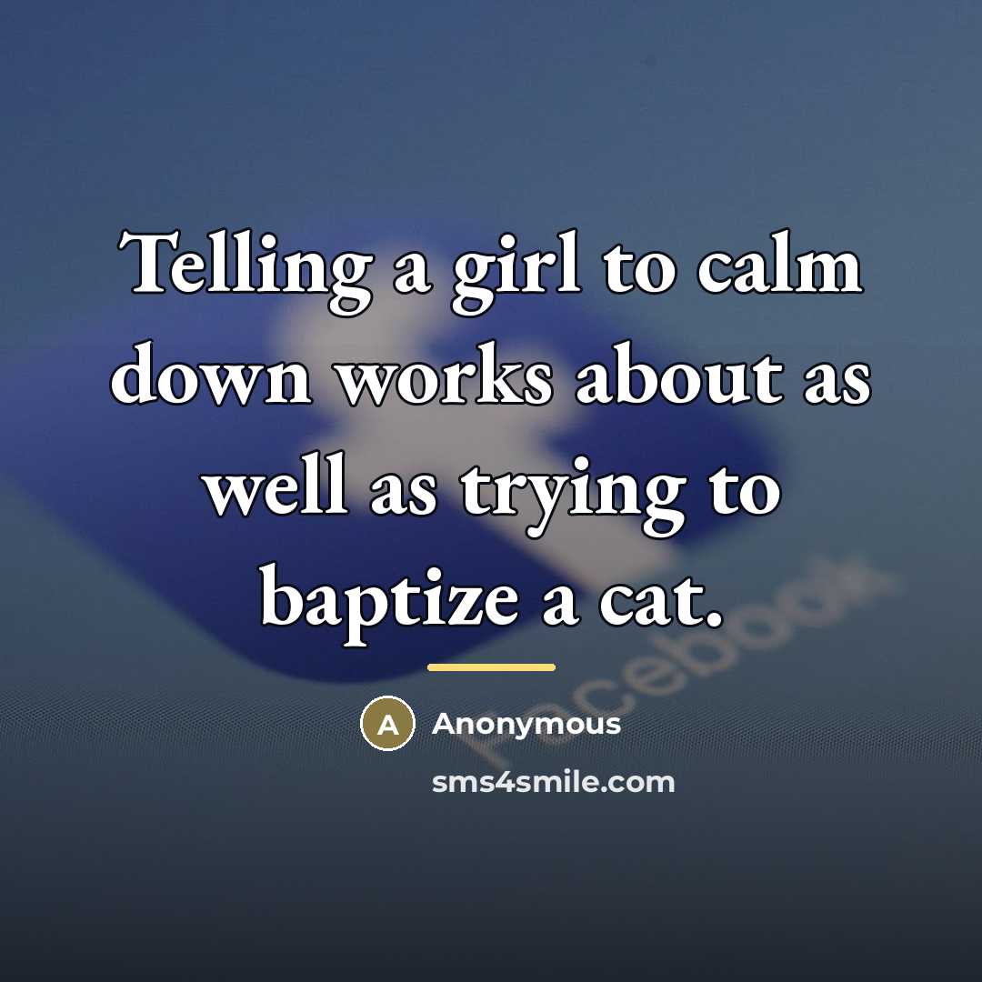 “Telling a girl to calm down works about as well…” quote by Anonymous
